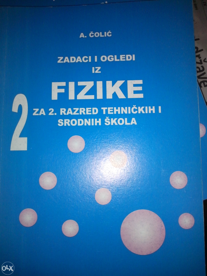 Zadaci I Ogledi Iz Fizike 2 / A. Čolić - Srednja škola - OLX.ba