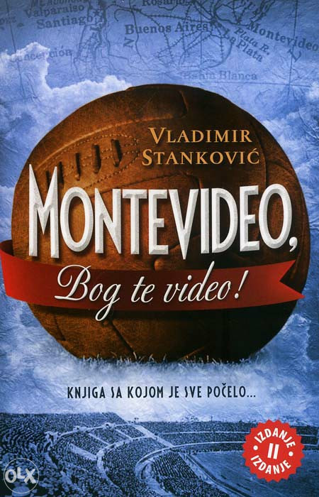 Knjiga: Montevideo, Bog te video!, pisac: Vladimir Stanković, Romani, Istorijski, Knjiga-Film