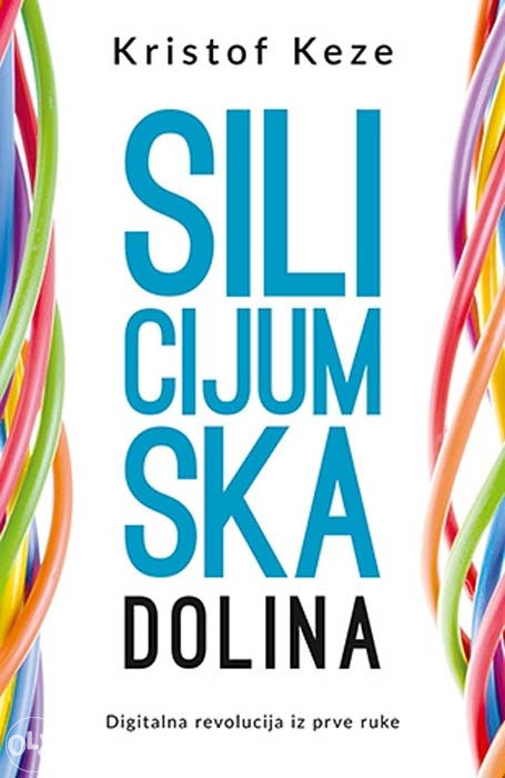 Knjiga: Silicijumska dolina, pisac: Kristof Keze, Popularna nauka