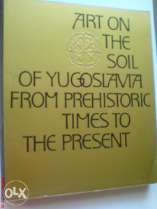 Art on the Soil of Yugoslavia from Prehistoric Times to
