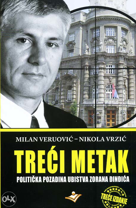 Knjiga: Treći metak - Politička pozadina ubistva Zorana Đinđića, pisac: Milan Veruović, Nikola Rizvić, Publicistika, Do 10.00 KM